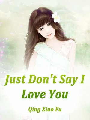 cover image of Just Don't Say I Love You